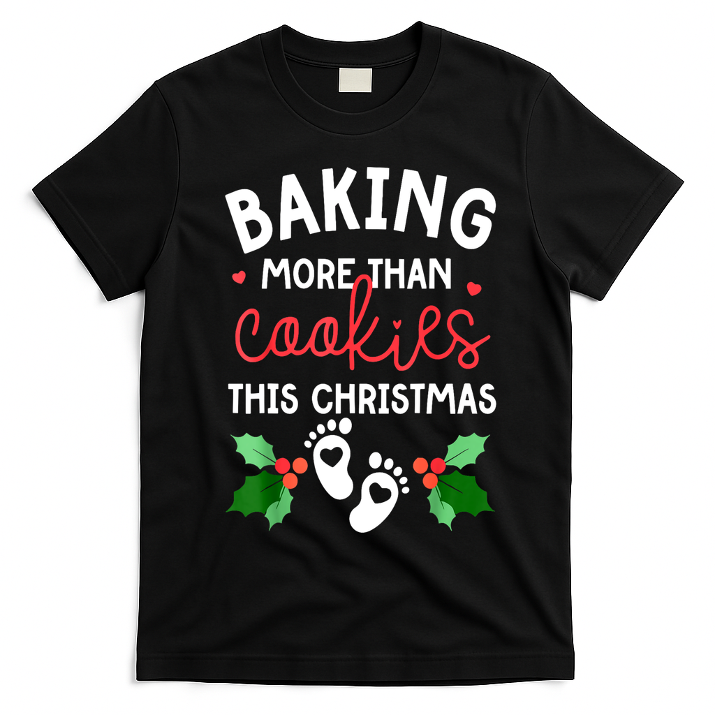 Funny Xmas Baking More Than Cookies This Christmas Mother To Be Women Gift T-Shirt - Black