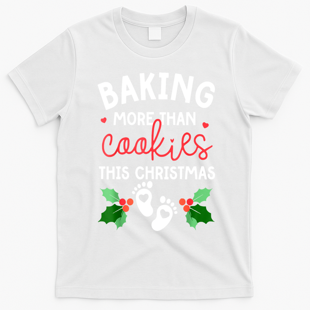 Funny Xmas Baking More Than Cookies This Christmas Mother To Be Women Gift T-Shirt - White
