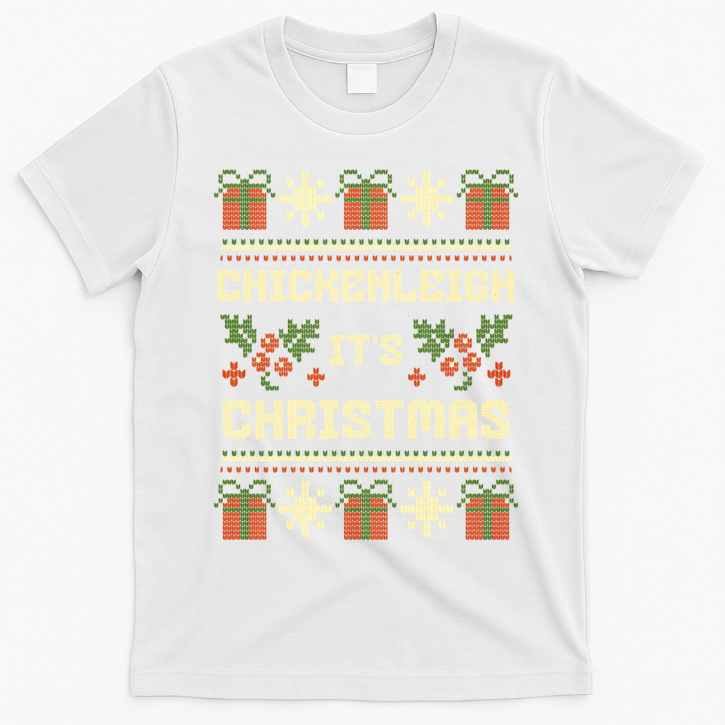 Funny Xmas Chickenleigh Its Sweater Ugly Christmas Gift T-Shirt - White