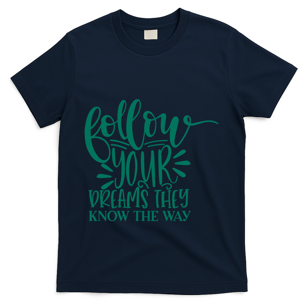 Follow Your Dreams They Know The Way Funny T-Shirt - Navy