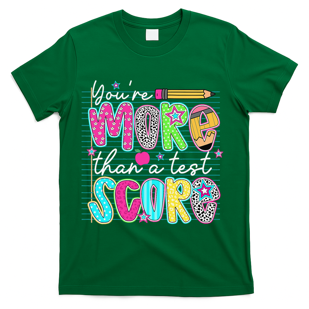 Funny Youre More Than A Test Score Testing Day Teacher T-Shirt - Green