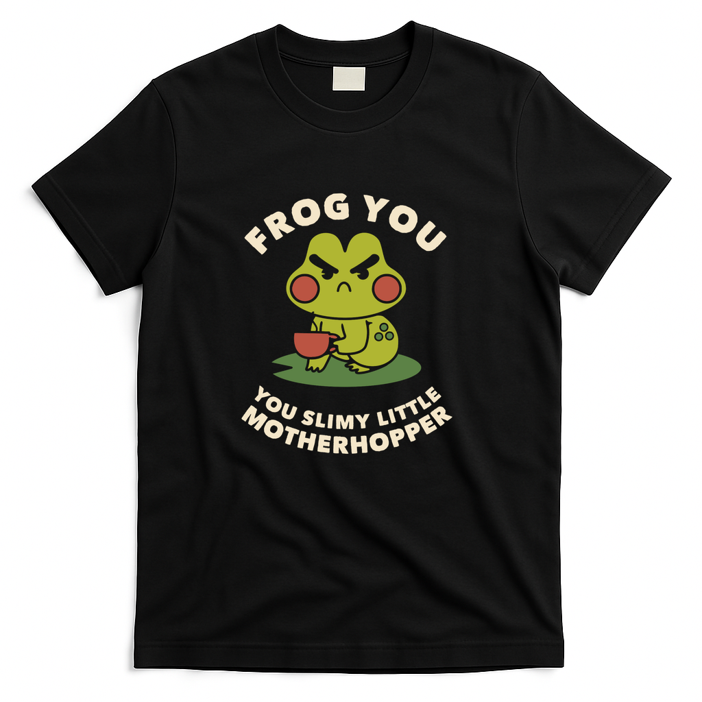 Frog You – You Slimy Little Motherhopper by Tobe Fonseca - Black