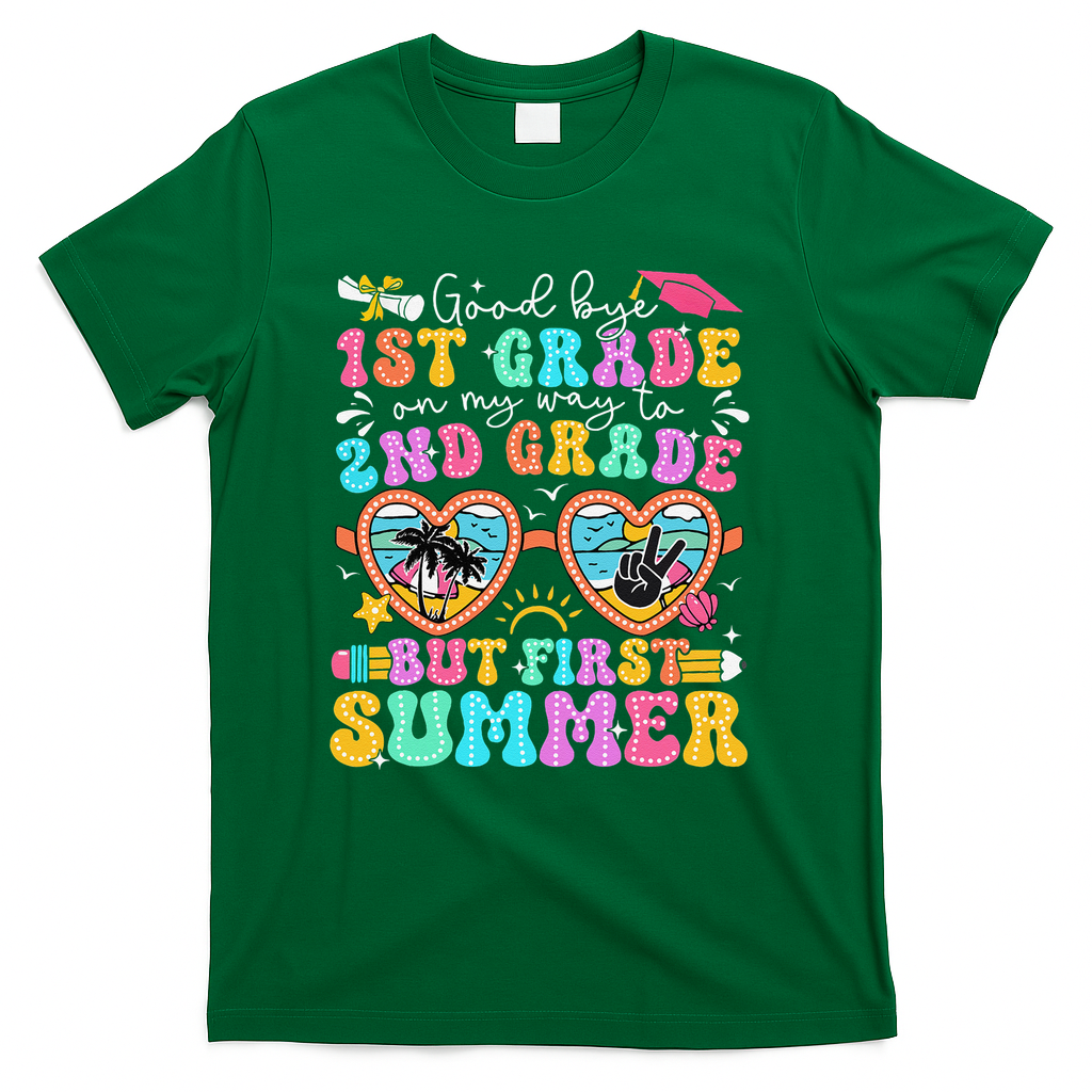 Goodbye 1st Grade Graduation To 2nd Grade But First Summer T-Shirt - Green