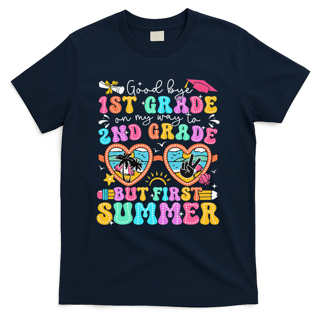 Goodbye 1st Grade Graduation To 2nd Grade But First Summer T-Shirt - Navy