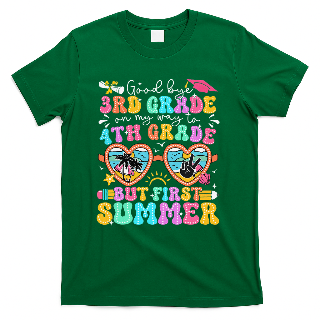 Goodbye 3rd Grade Graduation To 4th Grade But First Summer T-Shirt - Green