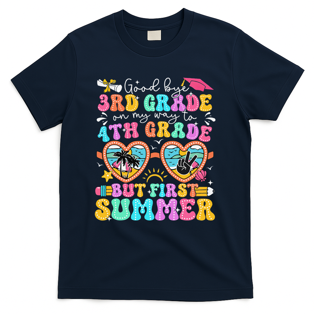 Goodbye 3rd Grade Graduation To 4th Grade But First Summer T-Shirt - Navy