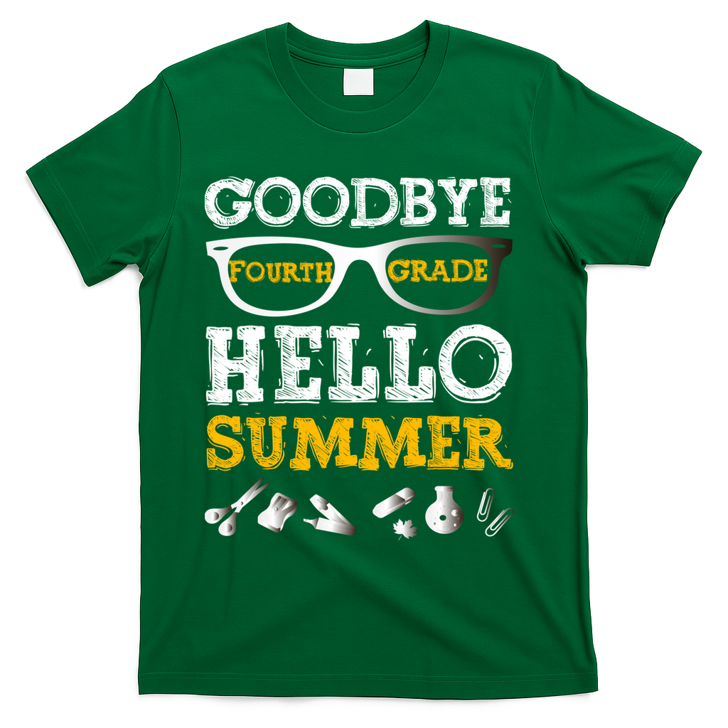 Goodbye 4Th Grade Hello Summer Gift Fourth Grade Graduate Gift T-Shirt - Green