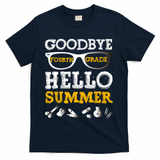 Goodbye 4Th Grade Hello Summer Gift Fourth Grade Graduate Gift T-Shirt - Navy