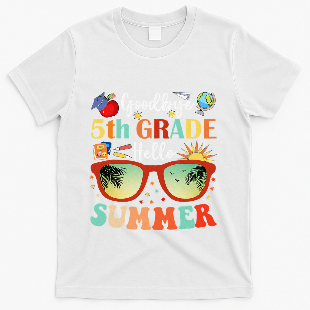 Goodbye 5th Grade Hello Summer Fifth Grade Student Teacher T-Shirt - White