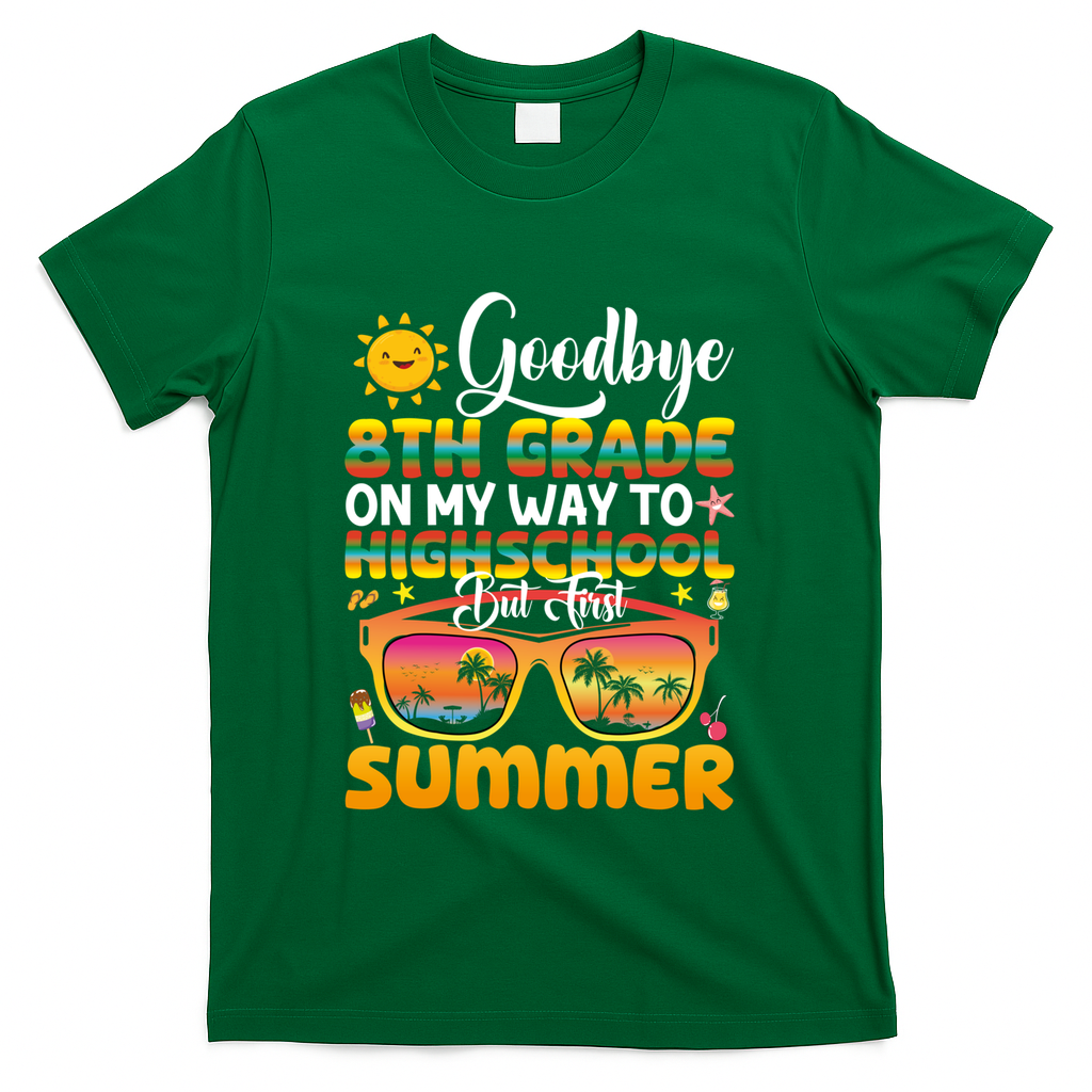Goodbye 8th Grade Graduation To Highschool Hello Summer Gift T-Shirt - Green