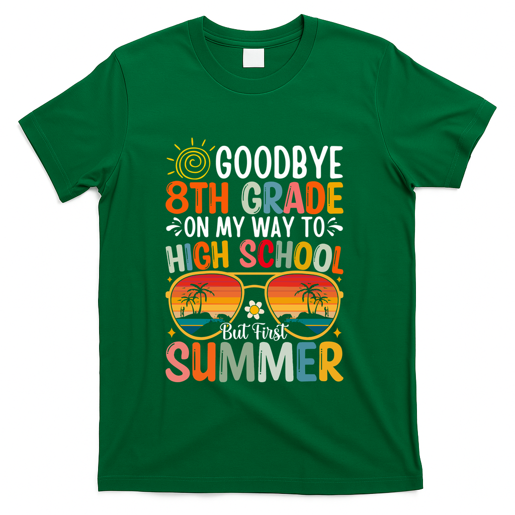Goodbye 8th Grade On My Way To High School T-Shirt - Green