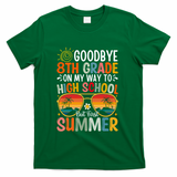 Goodbye 8th Grade On My Way To High School T-Shirt - Green