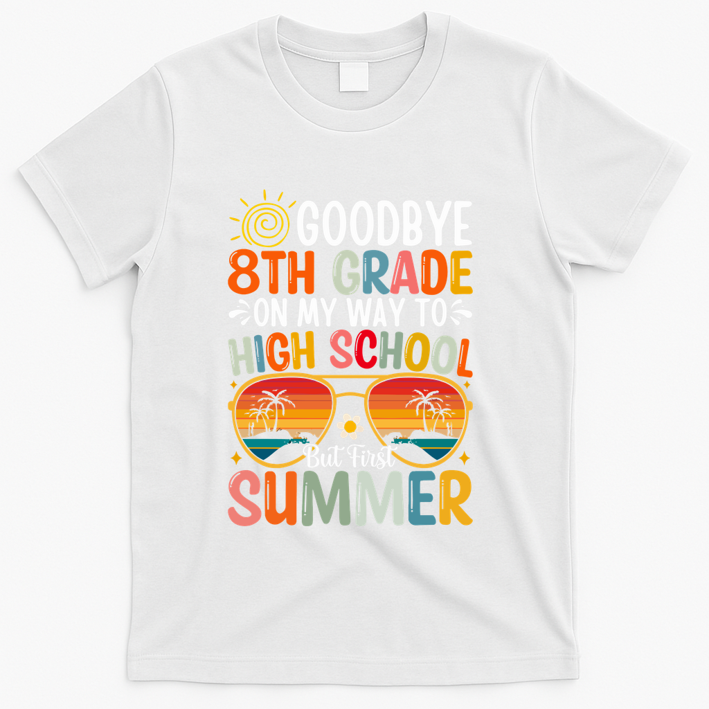 Goodbye 8th Grade On My Way To High School T-Shirt - White