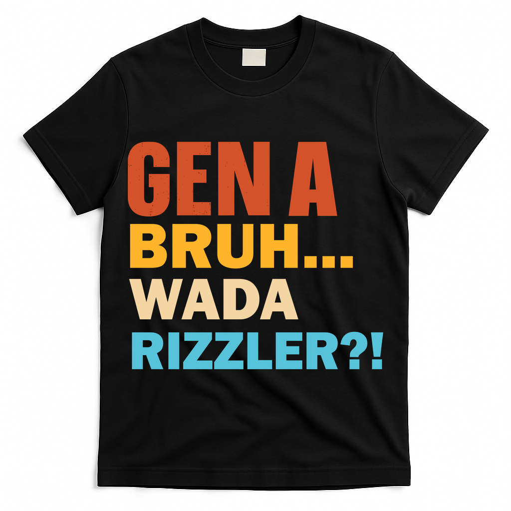Gen A Bruh Wada Rizzler T-Shirt