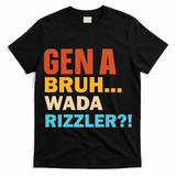 Gen A Bruh Wada Rizzler T-Shirt