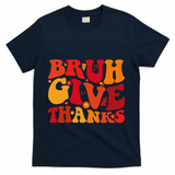 Groovy Bruh Give Thanks Cute Thanksgiving Thankful T-Shirt - Navy