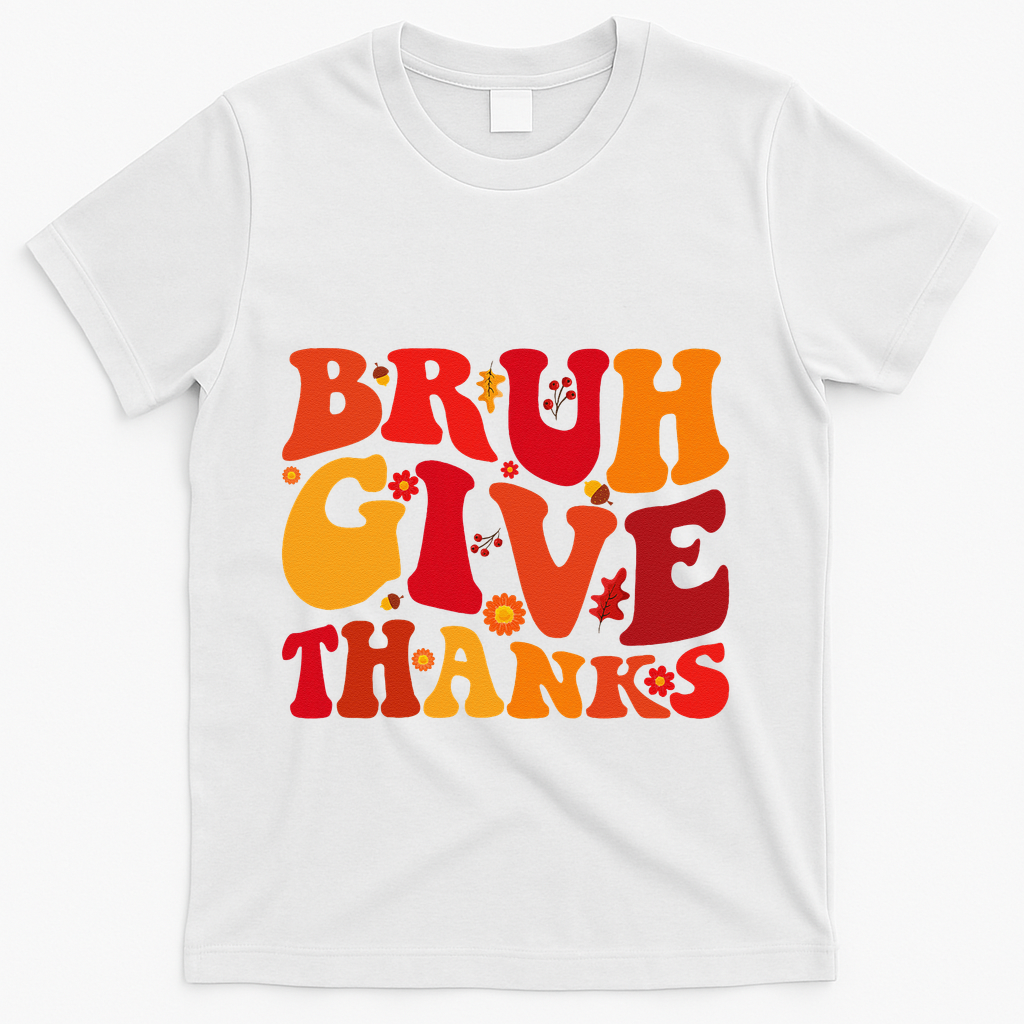 Groovy Bruh Give Thanks Cute Thanksgiving Thankful T-Shirt - White
