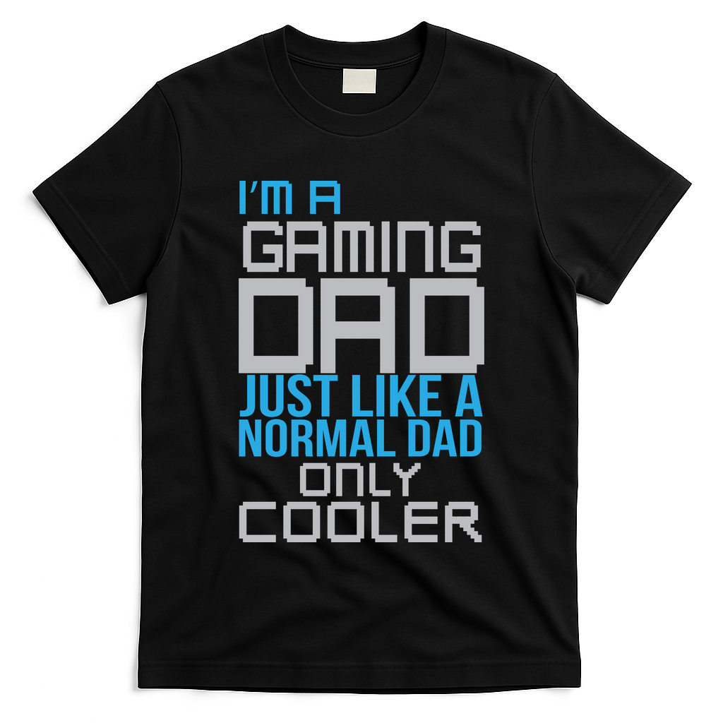 I'm A Gaming Dad Like a Normal Dad Only Cooler T-Shirt