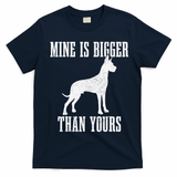 Great Dane Dog Mine Is Bigger Than Yours Great Dane Mom Dad T-Shirt - Navy Blue