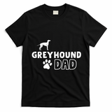 Greyhound Dad Funny Cute Dog Owner Adopt Rescue Fathers Day Gift T-Shirt - Black
