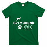 Greyhound Dad Funny Cute Dog Owner Adopt Rescue Fathers Day Gift T-Shirt - Irish Green