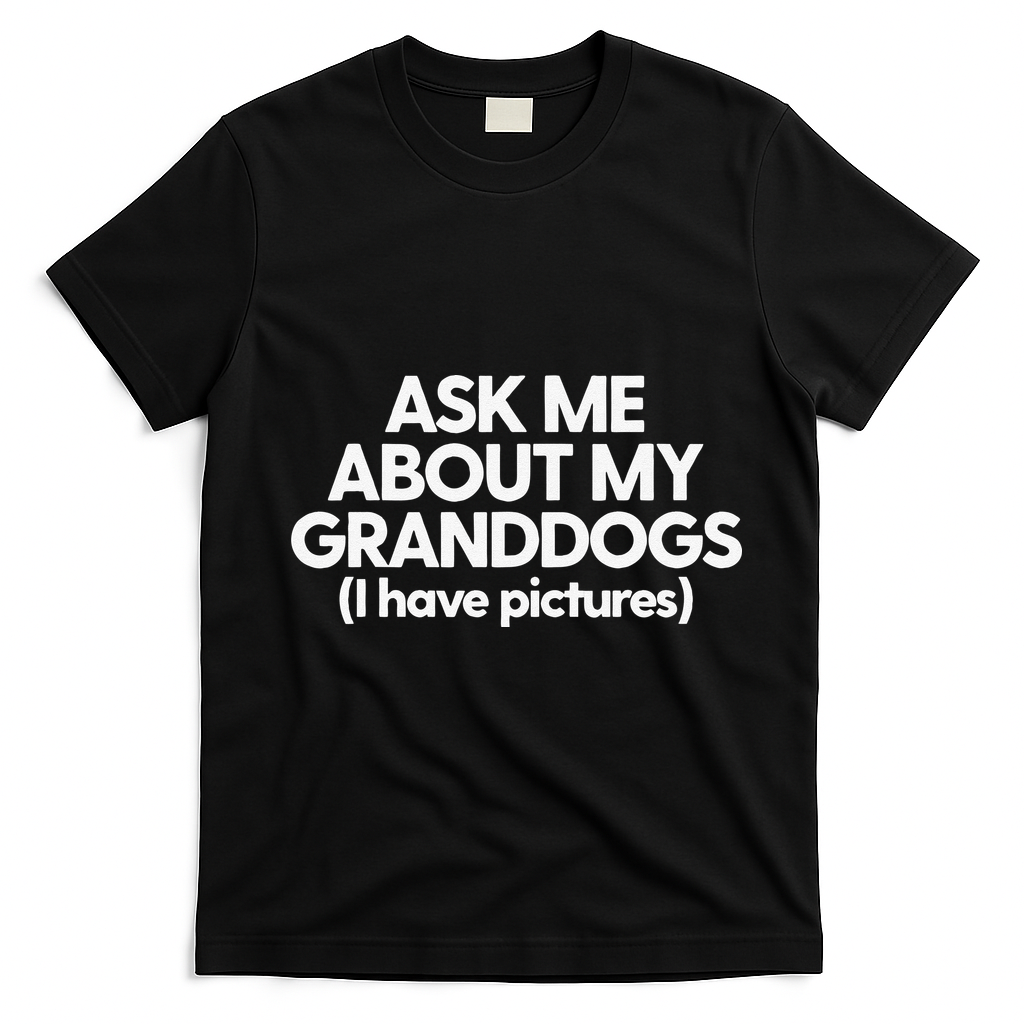 Granddogs Dog Grandmom Grandad Ask Me About My Granddogs T-Shirt - Black