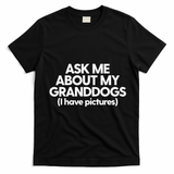 Granddogs Dog Grandmom Grandad Ask Me About My Granddogs T-Shirt - Black