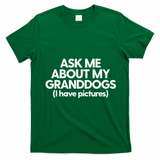 Granddogs Dog Grandmom Grandad Ask Me About My Granddogs T-Shirt - Irish Green
