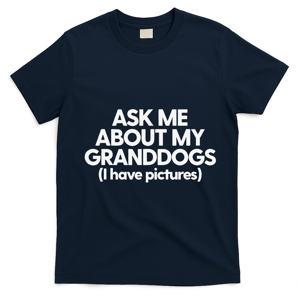 Granddogs Dog Grandmom Grandad Ask Me About My Granddogs T-Shirt - Navy Blue