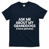 Granddogs Dog Grandmom Grandad Ask Me About My Granddogs T-Shirt - Navy Blue