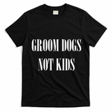 Groom Dogs Not Funny Dog Groomer Pet T-Shirt - Black