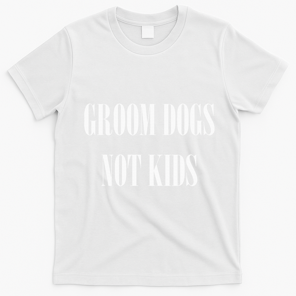 Groom Dogs Not Funny Dog Groomer Pet T-Shirt - White
