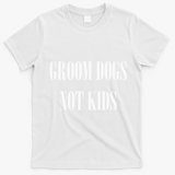 Groom Dogs Not Funny Dog Groomer Pet T-Shirt - White