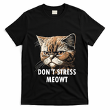 Grumpy Funny Cat Dont Stress Meowt Silly Cats Lover Gift T-Shirt