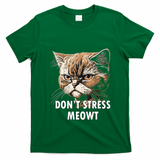 Grumpy Funny Cat Dont Stress Meowt Silly Cats Lover Gift T-Shirt