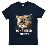 Grumpy Funny Cat Dont Stress Meowt Silly Cats Lover Gift T-Shirt