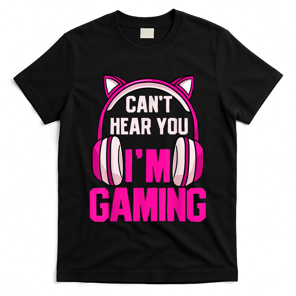 Gamer Girl Gaming I Can't Hear You I'm Gaming Video Games T-Shirt