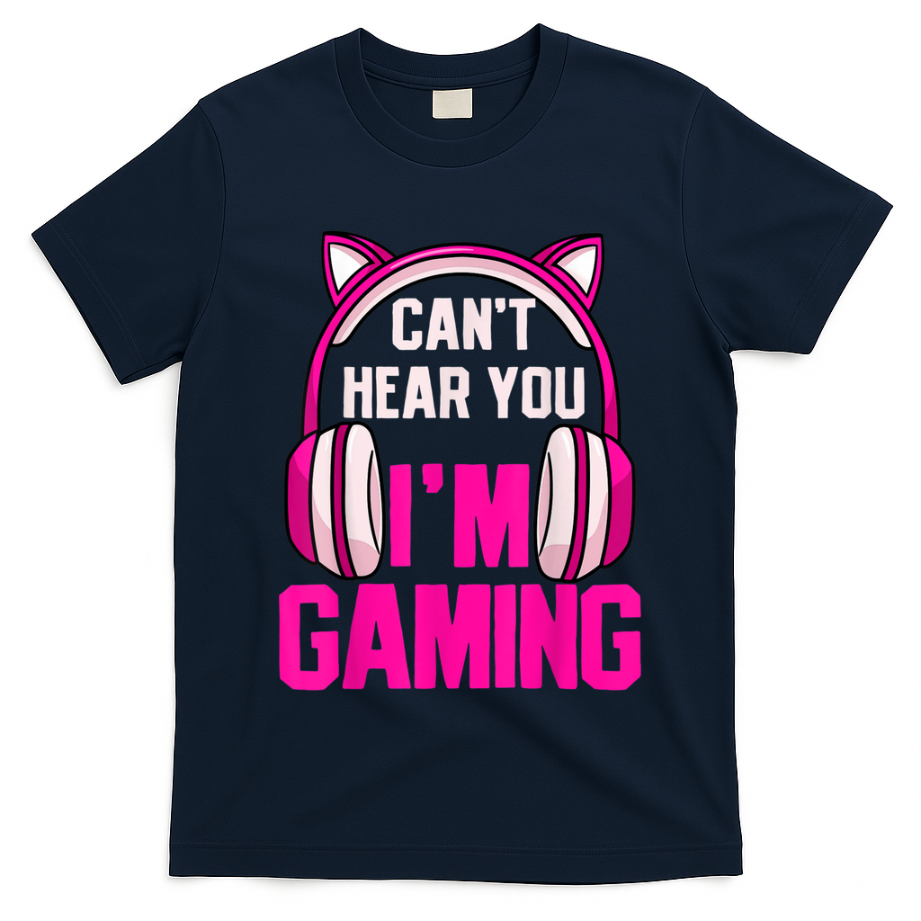 Gamer Girl Gaming I Can't Hear You I'm Gaming Video Games T-Shirt