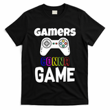 Gamers Gonna Game T-Shirt