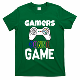 Gamers Gonna Game T-Shirt