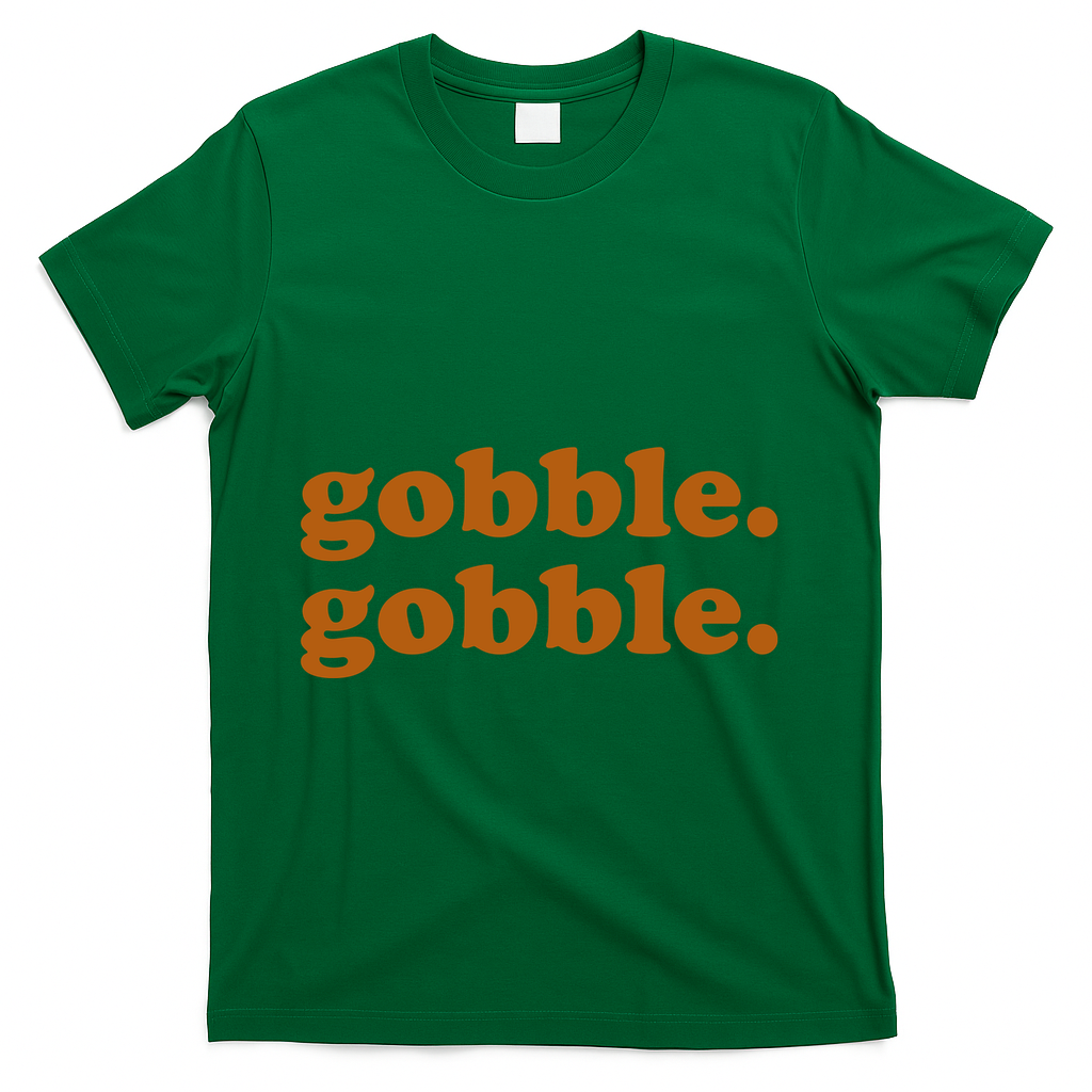 Gobble Gobble Thanksgiving Turkey Holiday T-Shirt - Green