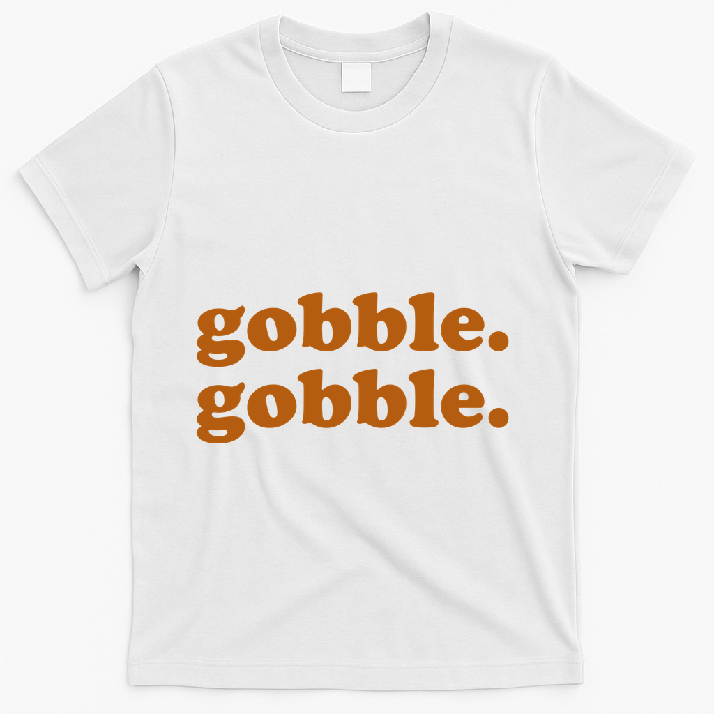 Gobble Gobble Thanksgiving Turkey Holiday T-Shirt - White