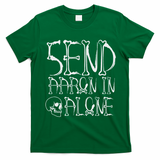 Ghost Hunting Send Aaron In Alone Halloween T-Shirt - Irish Green