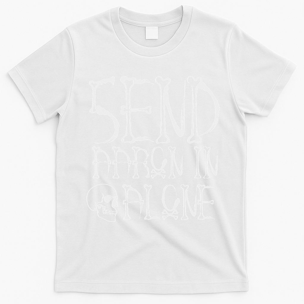 Ghost Hunting Send Aaron In Alone Halloween T-Shirt - White