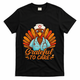 Grateful Healthcare To Care Nurse Turkey Thanksgiving Fall T-Shirt - Black