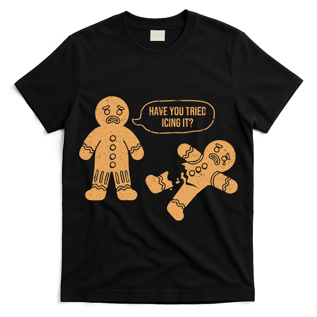 Gingerbread I Have You Tried Icing It T-Shirt