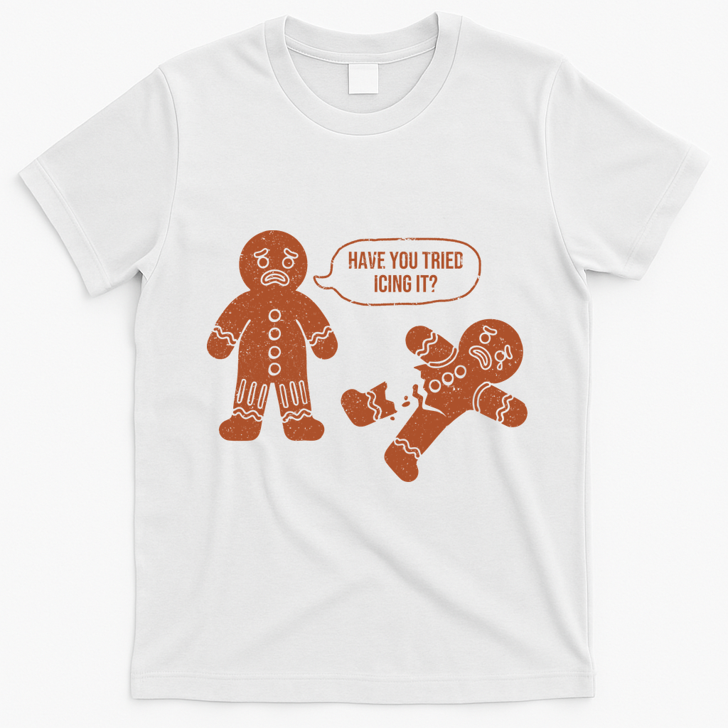 Gingerbread I Have You Tried Icing It T-Shirt - White