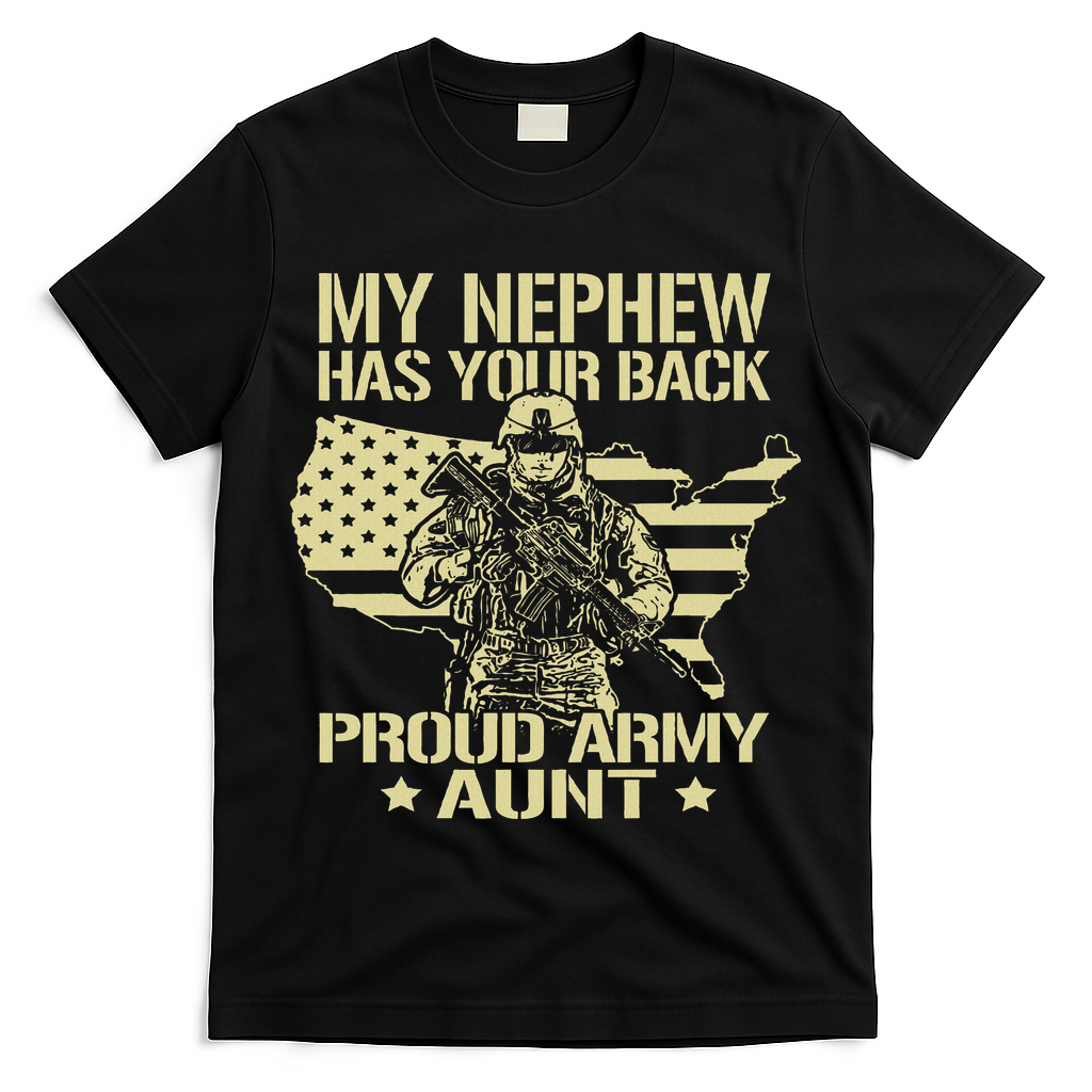 Greenlight Idea I Love My Soldier S My Nephew Has Your Back Proud Army Aunt Military Auntie Gif T-Shirt