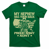 Greenlight Idea I Love My Soldier S My Nephew Has Your Back Proud Army Aunt Military Auntie Gif T-Shirt