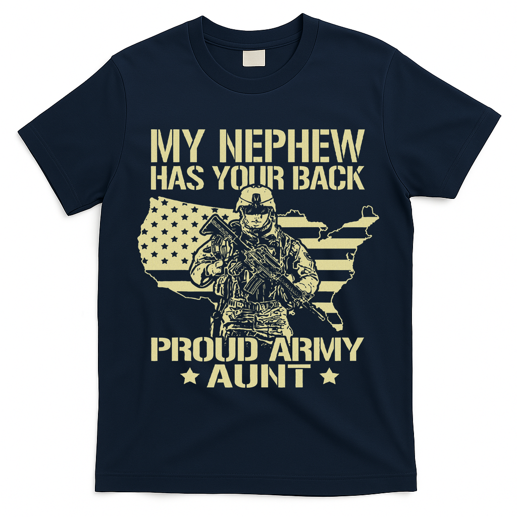 Greenlight Idea I Love My Soldier S My Nephew Has Your Back Proud Army Aunt Military Auntie Gif T-Shirt